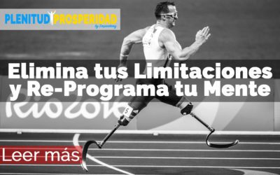 Cómo Eliminar tus Limitaciones y Re Programar tu Mente